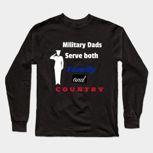 Military Dad serve both Family and Country Long Sleeve T-Shirt